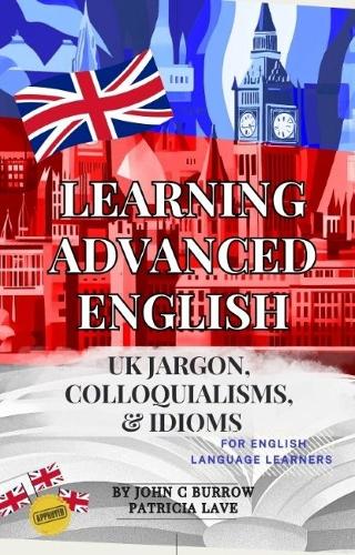 Learning Advanced English - jargon, colloquialisms, and idioms for English language learners