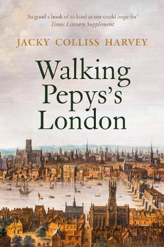 Walking Pepys's London by Jacky Colliss Harvey