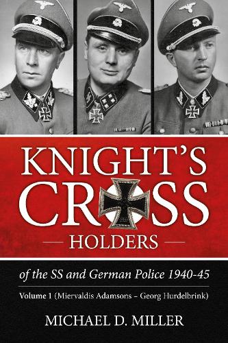 Knight’s Cross Holders of the SS and German Police 1940-45