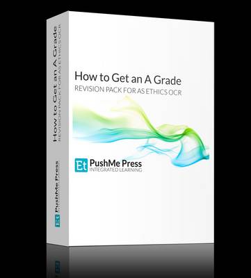 How to Get an A Grade in AS Ethics Revision Pack