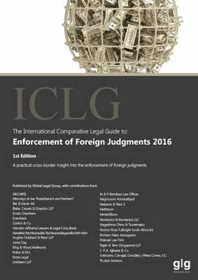 The International Comparative Legal Guide: Enforcement of Foreign Judgments 2016