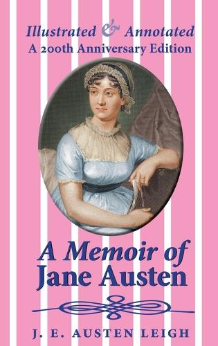 A Memoir of Jane Austen (Illustrated and Annotated)
