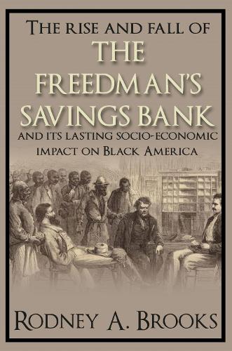 The Rise and Fall of the Freedman's Savings Bank
