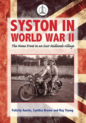 Syston in World War II: The Home Front in an East Midlands Village