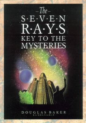 The Seven Rays: Key to the Mysteries
