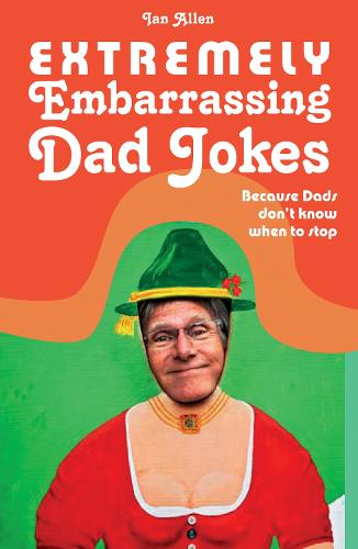 Extremely Embarrassing Dad Jokes