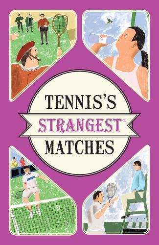 Tennis's Strangest Matches by Peter Seddon