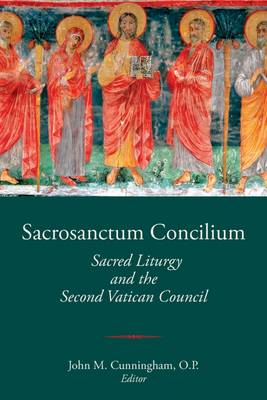 Sacrosanctum Concilium. Sacred Liturgy and the Second Vatican Council