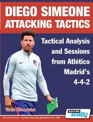 Diego Simeone Attacking Tactics - Tactical Analysis and Sessions from
