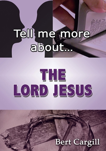 Tell Me More About The Lord Jesus