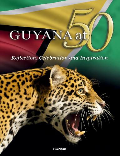 GUYANA at 50: Reflection, Celebration and Inspiration