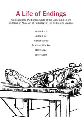 A Life of Endings: An Insight into the Hidden World of the Dissecting Room and Gordon Museum of Pathology at King's College London