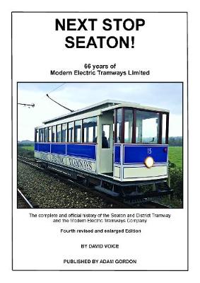 Next Stop Seaton! - 66 Years of Modern Electric Tramways Ltd