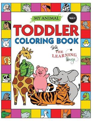 My Animal Toddler Coloring Book with the Learning Bugs (Vol.1)