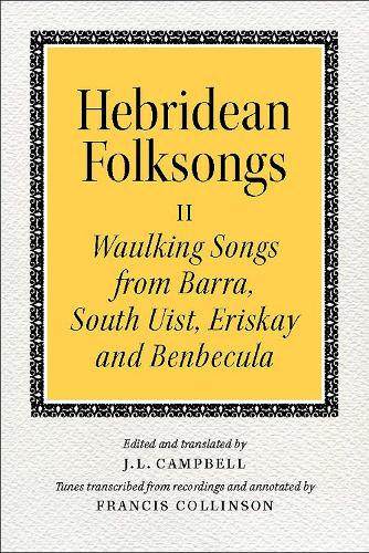 Hebridean Folk Songs: Waulking Songs from Barra, South Uist, Eriskay and Benbecula