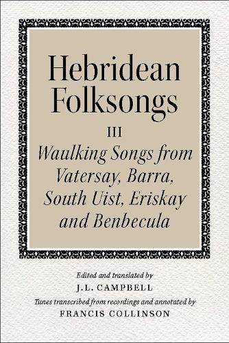 Hebridean Folk Songs: Waulking Songs from Vatersay, Barra, Eriskay, South Uist and Benbecula