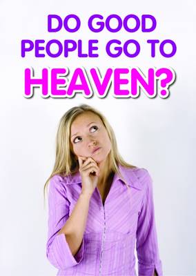 Do Good People go to Heaven