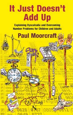 It Just Doesn't Add Up: Explaining Dyscalculia and Overcoming Number Problems for Children and Adults