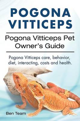 Pogona Vitticeps. Pogona Vitticeps Pet Owners Guide. Pogona Vitticeps care, behavior, diet, interacting, costs and health.