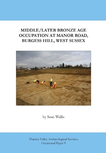 Middle/Later Bronze Age Occupation at Manor Road, Burgess Hill, West Sussex