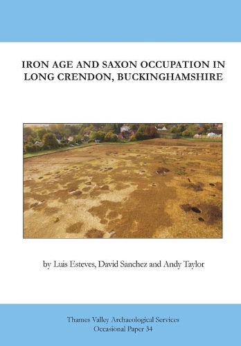 Iron Age and Saxon Occupation in Long Crendon, Buckinghamshire