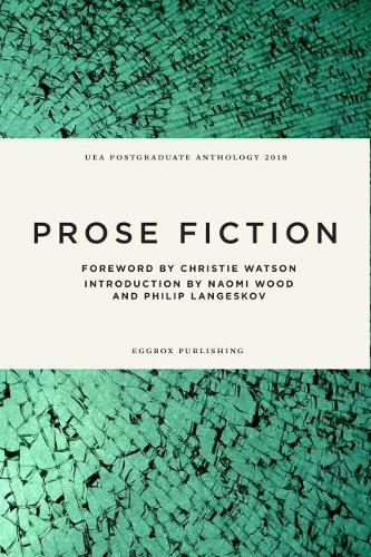 UEA Creative Writing Anthology Prose Fiction 2018