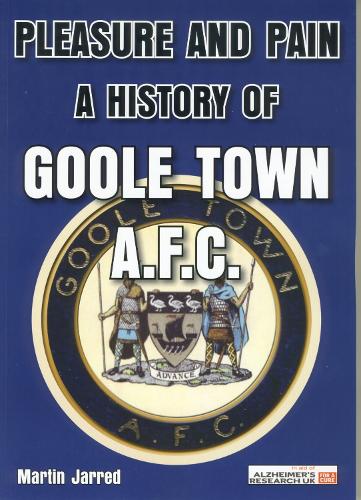 Pleasure and Pain: A History of Goole Town A.F.C.
