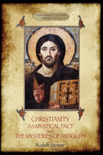 CHRISTIANITY AS MYSTICAL FACT AND THE MYSTERIES OF ANTIQUITY