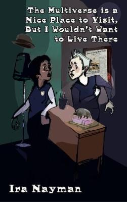 The Multiverse is a Nice Place to Visit, but I Wouldn't Want to Live There