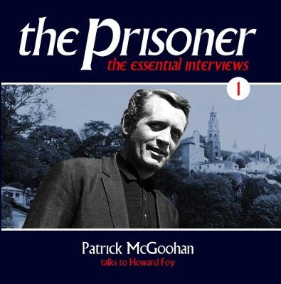 The Prisoner - The Essential Interviews Volume 1 Patrick McGoohan