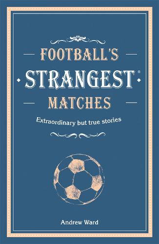Football’s Strangest Matches