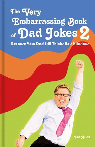 The Very Embarrassing Book of Dad Jokes 2