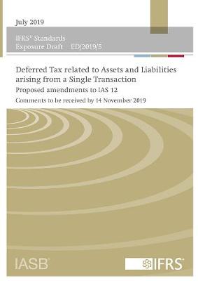 Exposure Draft Deferred Tax related to Assets and Liabilities arising from a Single Transaction