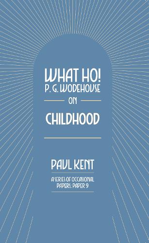 What Ho! P. G. Wodehouse on Childhood
