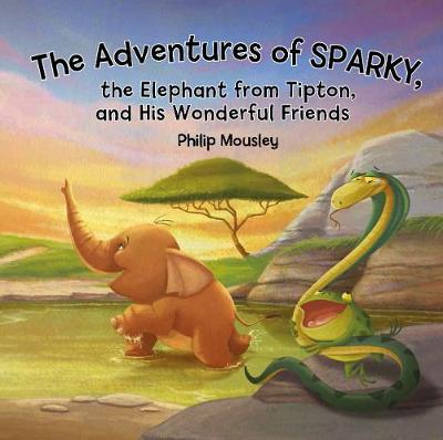 The Adventures of Sparky, the Elephant from Tipton, and His Wonderful Friends
