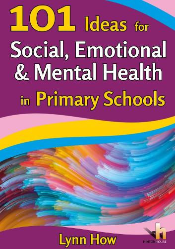 101 Ideas for Social, Emotional & Mental Health in Primary Schools