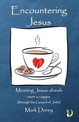 Encountering Jesus - Meeting Jesus afresh over a cuppa (through the Gospel of John)