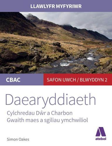Llawlyfr Myfyriwr Safon Uwch CBAC: Daearyddiaeth Cylchredau Dŵr a Charbon