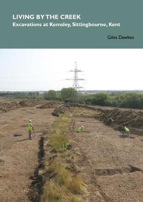 Living by the creek: excavations at Kemsley, Sittingbourne, Kent