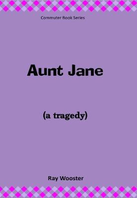 Aunt Jane (A Tragedy)
