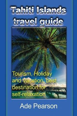 Tahiti Islands travel guide