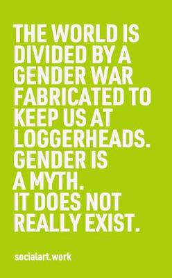 The World Is Divided by a Gender War Fabricated to Keep Us at Loggerheads.