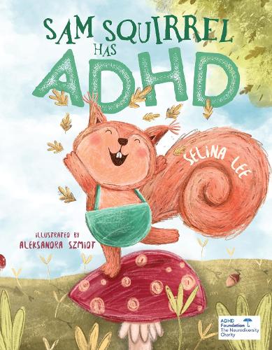 Sam Squirrel has ADHD