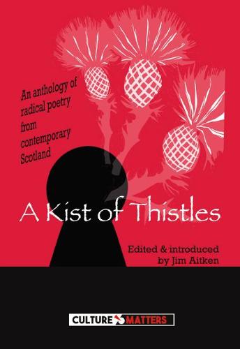 Kist of Thistles, A - An Anthology of Radical Poetry from Contemporary Scotland