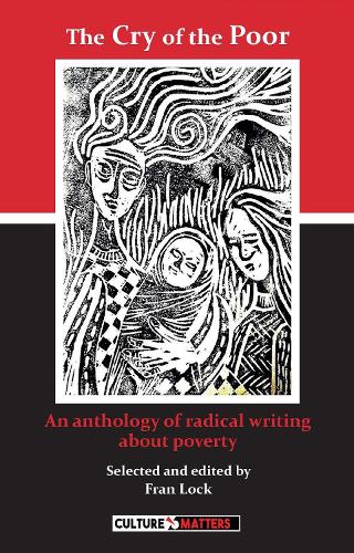 Cry of the Poor, The - An Anthology of Radical Writing About Poverty