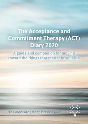 The Acceptance and Commitment Therapy (ACT) Diary 2020