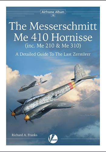 The Messerschmitt Me 410 Hornisse (inc.Me  210 and  Me 310)