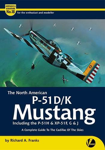 The North American P-51 D/K Mustang inc. the P-51H & XP-51F, G & J