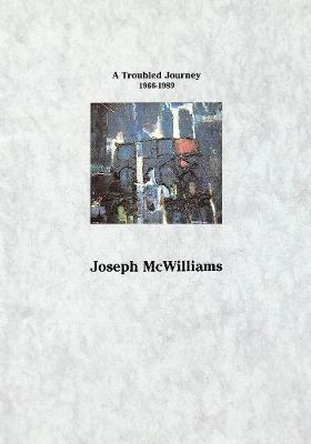 A Troubled Journey 1966-1989 - Joseph McWilliams
