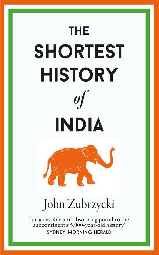 The Shortest History of India by John Zubrzycki